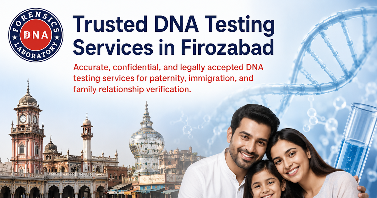 DNA Tests in Firozabad: A Complete Guide for Families